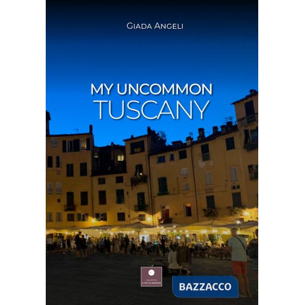My uncommon Tuscany