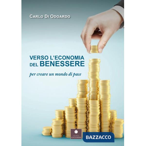 Verso l'economia del benessere. Per creare un mondo di pace