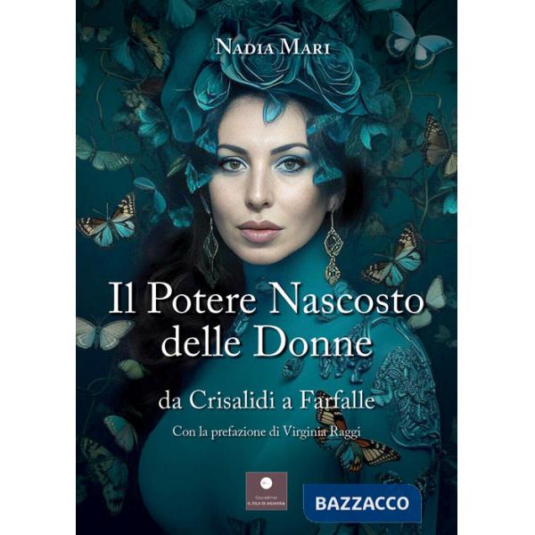 Potere nascosto delle donne. Da crisalidi a farfalle (Il)