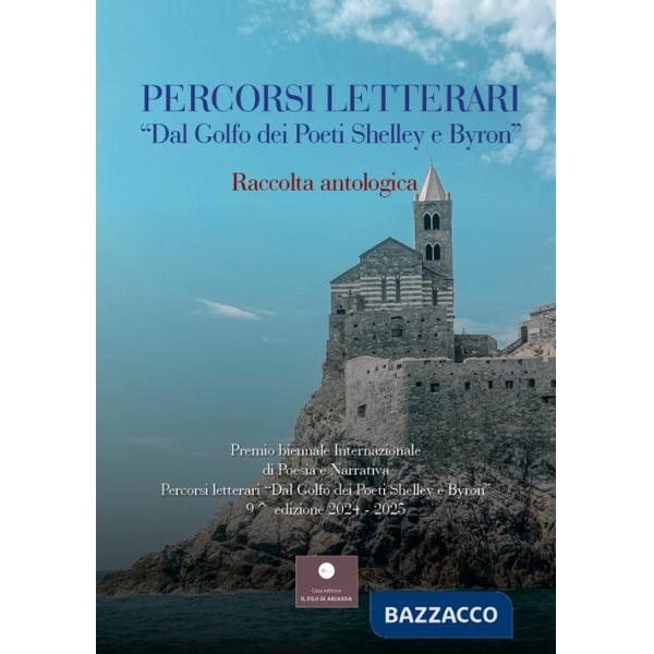 Percorsi letterari «Dal golfo dei poeti Shelley e Byron». Premio biennale internazionale di poesia e narrativa. 9ª edizione