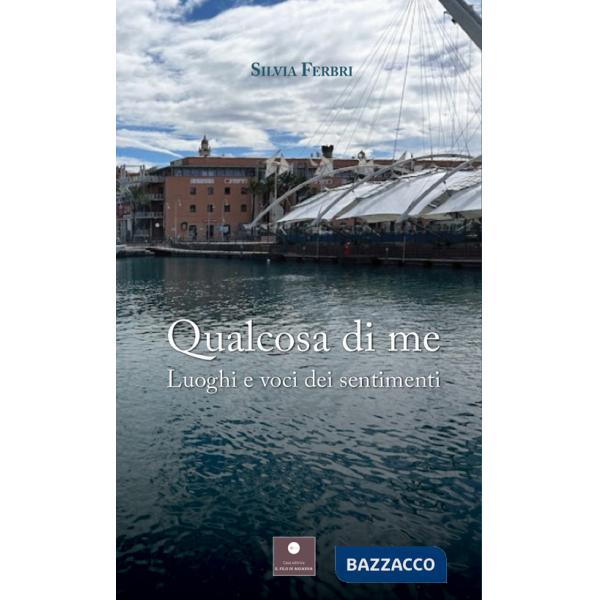 Qualcosa di me. Luoghi e voci dei sentimenti
