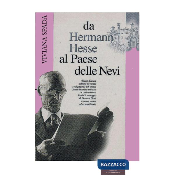 Da Hermann Hesse al paese delle nevi. Viaggio d'amore sul tetto del mondo e nel profondo dell'anima. Con un'intervista esclusiva