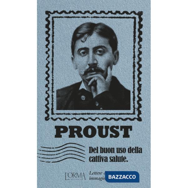 Del buon uso della cattiva salute. Lettere di un malato immaginifico