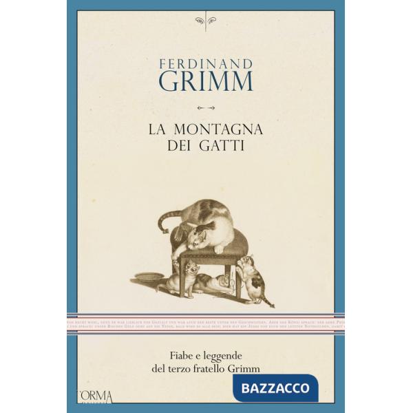 Montagna dei gatti. Fiabe e leggende del terzo fratello Grimm (La)