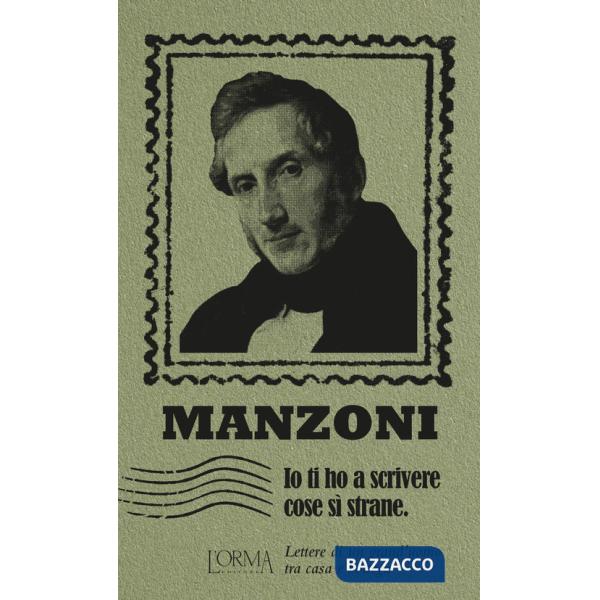 Io ti ho a scrivere cose si' strane. Lettere di un grand'uomo tra casa e bottega