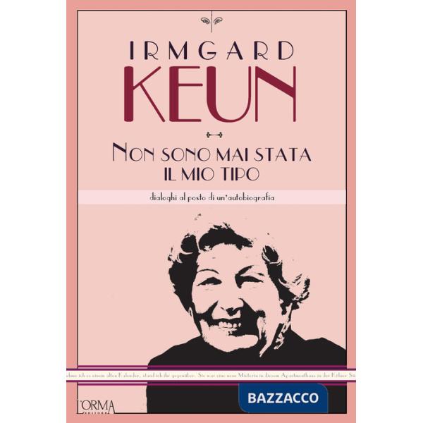 Non sono mai stata il mio tipo. Dialoghi al posto di un'autobiografia