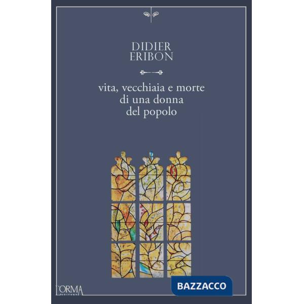 Vita, vecchiaia e morte di una donna del popolo