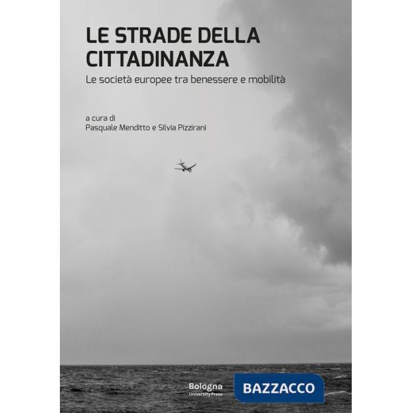 Strade della cittadinanza. Le società europee tra benessere e mobilità (Le)