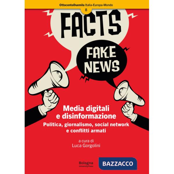 Media digitali e disinformazione. Politica, giornalismo, social network e conflitti armati
