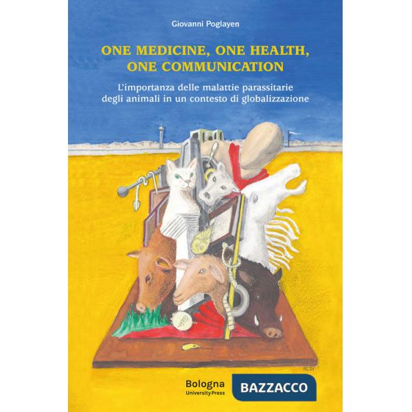 One Medicine, One Health, One Communication. L'importanza delle malattie parassitarie degli animali in un contesto di globalizza