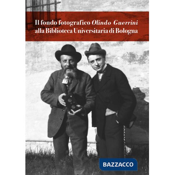 Fondo fotografico Olindo Guerrini alla Biblioteca Universitaria di Bologna (Il)
