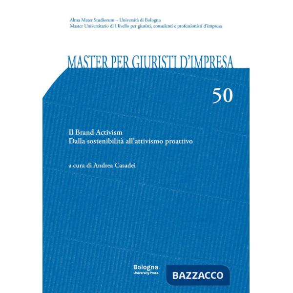 Master per giuristi d'impresa. Vol. 50: Il brand activism. Dalla sostenibilità all'attivismo proattivo