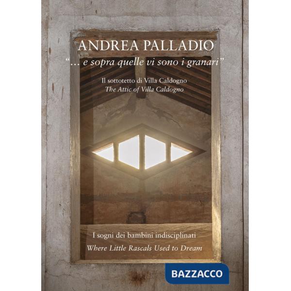 Andrea Palladio «... e sopra quelle vi sono i granari»