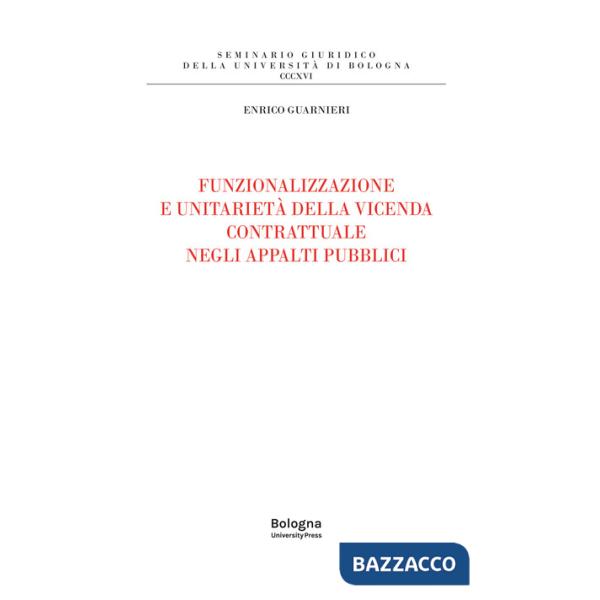 Funzionalizzazione e unitarietà della vicenda contrattuale negli appalti pubblici