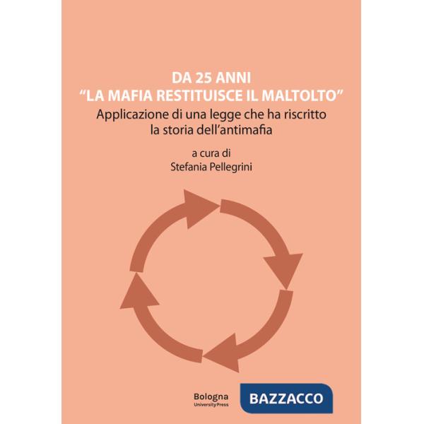 Da 25 anni «La mafia restituisce il maltolto». Applicazione di una legge che ha riscritto la storia dell'antimafia
