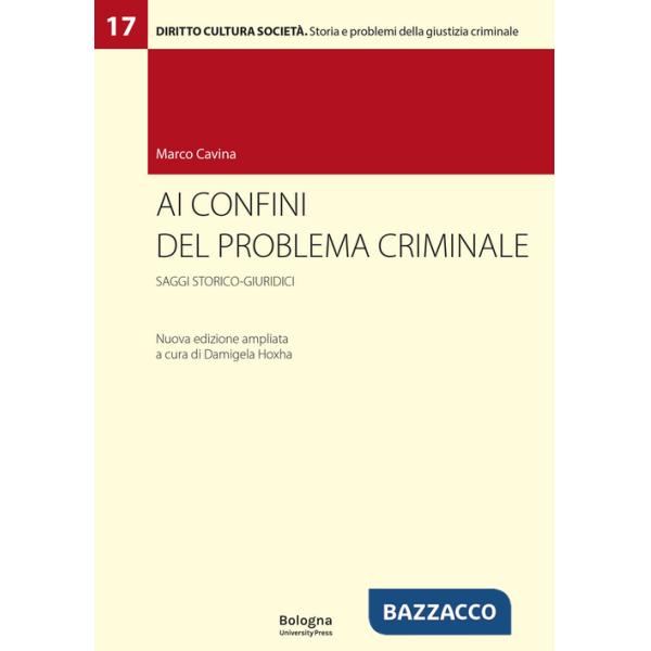 Ai confini del problema criminale. Saggi storico-giuridici. Ediz. ampliata