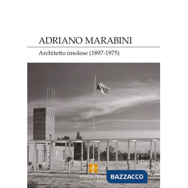 Adriano Marabini. Architetto imolese (1897-1975)