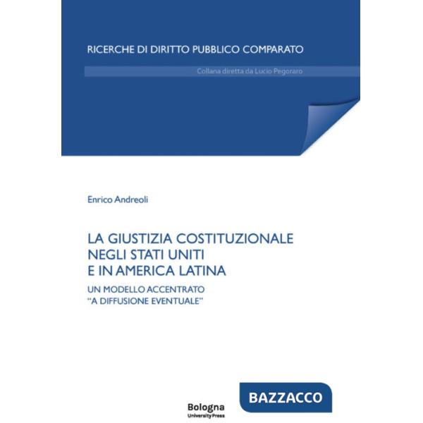 Giustizia costituzionale negli Stati Uniti e in America Latina. Un modello accentrato «a diffusione eventuale» (La)