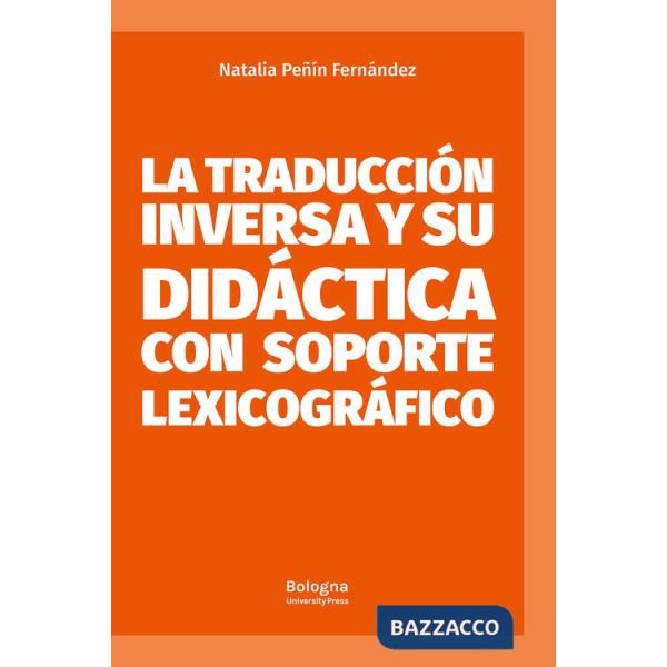 Traducción inversa y su didáctica con soporte lexicográfico (La)
