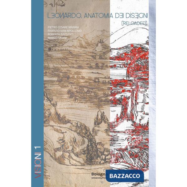 Leonardo, anatomia dei disegni (Reloaded). Ediz. italiana e inglese