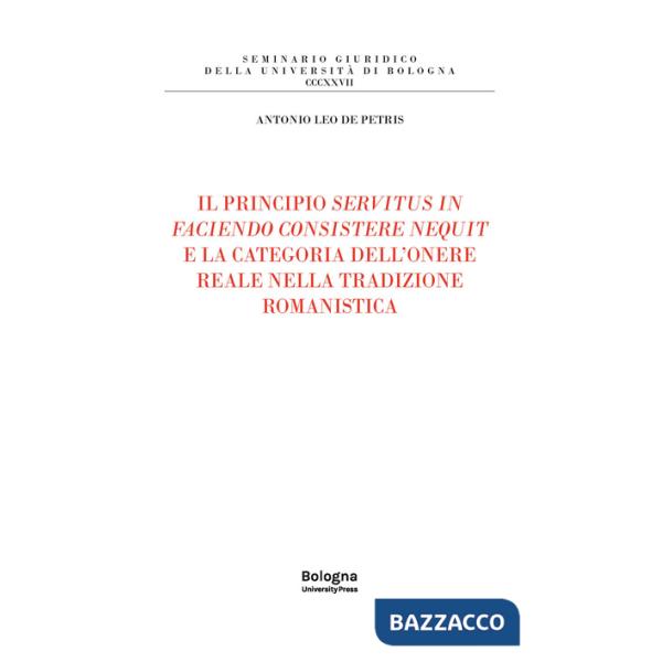 Principio servitus in faciendo consistere nequit e la categoria dell'onere reale nella tradizione romanistica (Il)