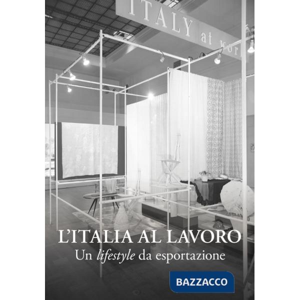 Italia al lavoro. Un lifestyle da esportazione (L')