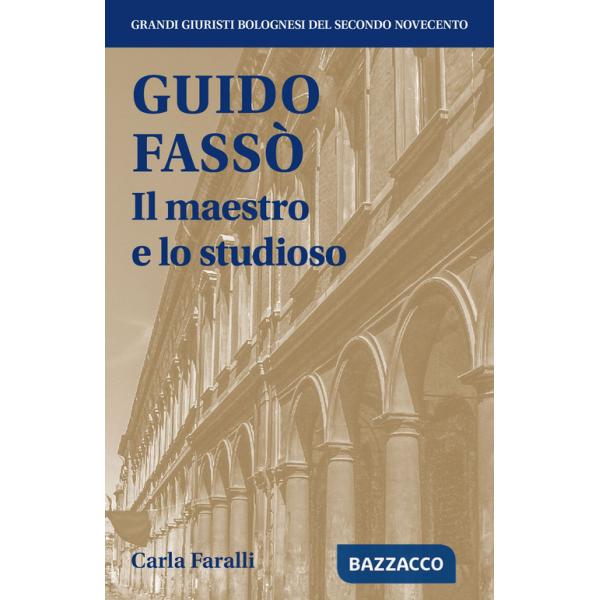 Guido Fassò. Il maestro e lo studioso