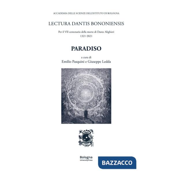 Paradiso. Lectura Dantis Bononiensis. Per il VII centenario della morte di Dante Alighieri 1321-2021