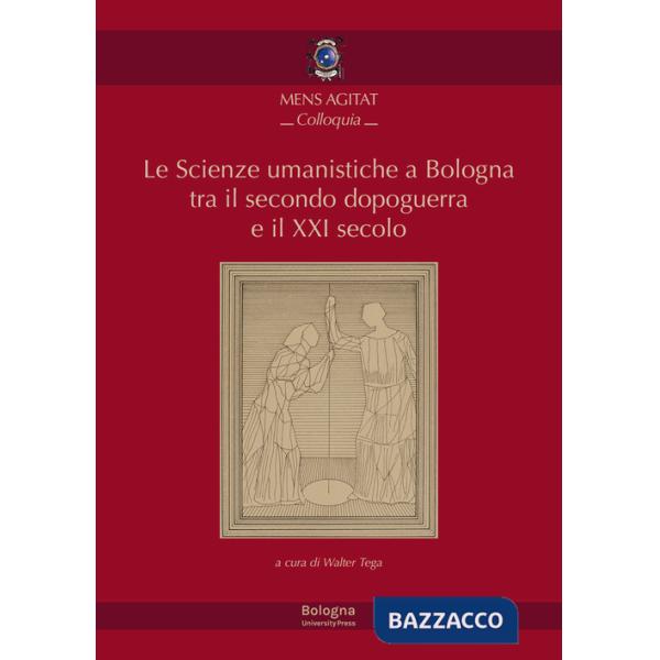 Scienze umanistiche a Bologna tra il secondo dopoguerra e il XXI secolo. Bologna, 15 maggio 2019 (Le)