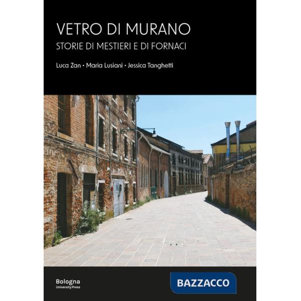 Vetro di Murano. Storie di mestieri e di fornaci