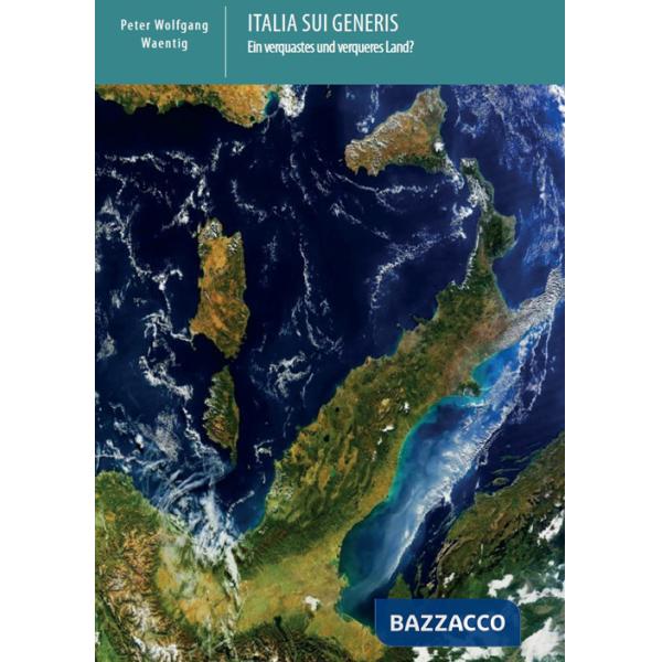 Italia sui generis. Ein verquastes und verqueres Land?