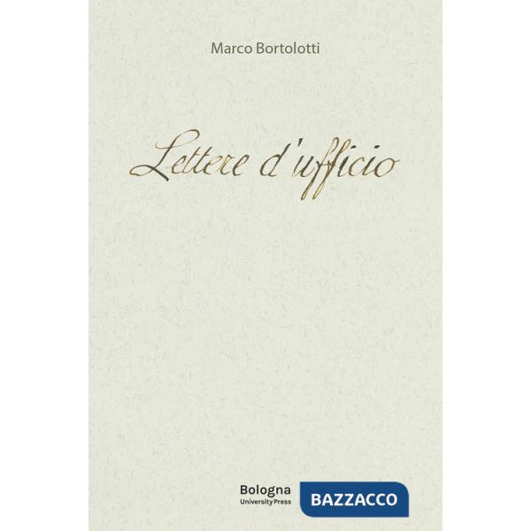 Lettere d'ufficio. La burocrazia di Carlo Collodi, Emilio De Marchi, Carlo Dossi, Carlo Levi e Augusto Frassineti, Piero Jahier,