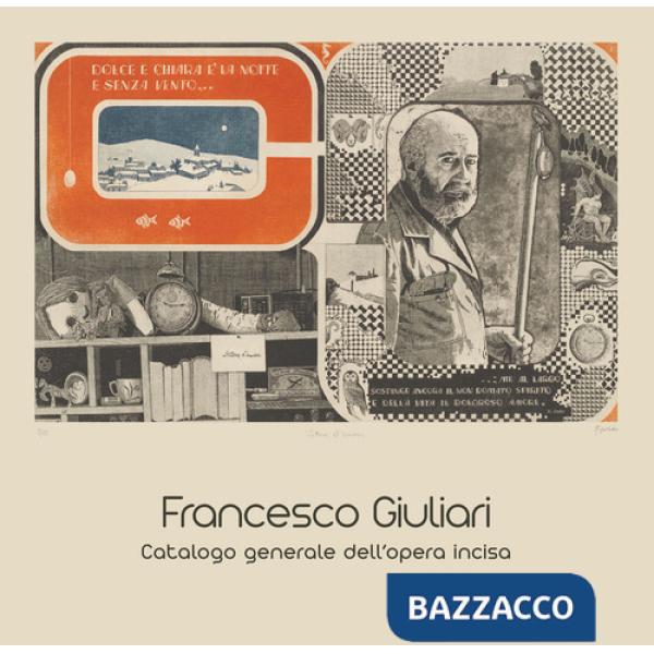 Francesco Giuliari. Catalogo generale dell'opera incisa. Ediz. illustrata