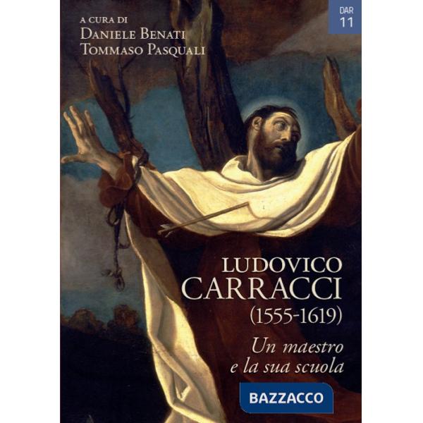 Ludovico Carracci (1555-1619). Un maestro e la sua scuola