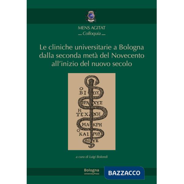 Cliniche universitarie a Bologna dalla seconda metà del Novecento all'inizio del nuovo secolo (Le)