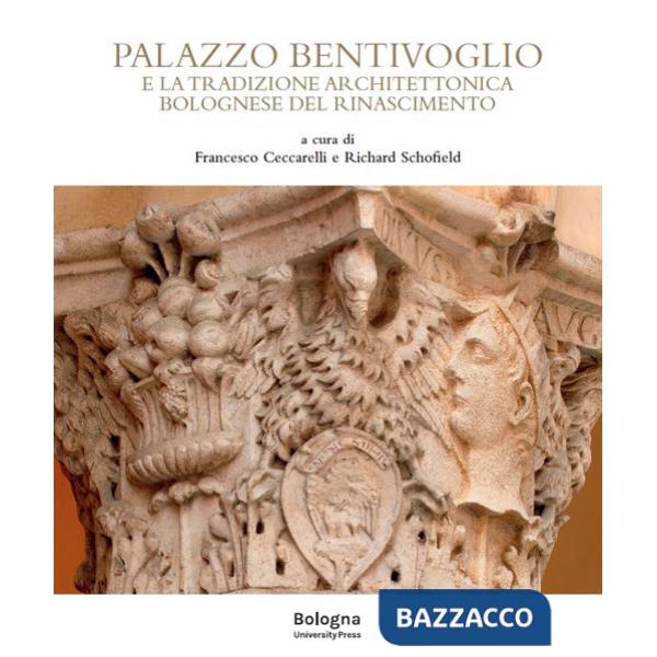 Palazzo Bentivoglio e la tradizione architettonica bolognese del Rinascimento
