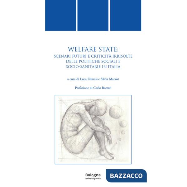 Welfare state. Scenari futuri e criticità irrisolte delle politiche sociali e socio-sanitarie in Italia