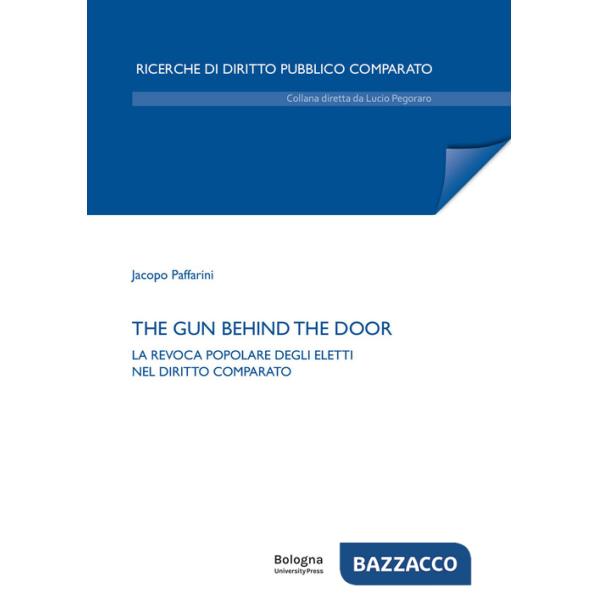 Gun behind the door. La revoca popolare degli eletti nel diritto comparato (The)
