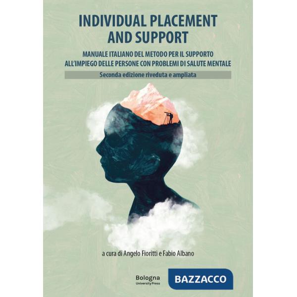 Individual Placement and Support. Manuale italiano del metodo per il supporto all'impiego delle persone con problemi di salute m