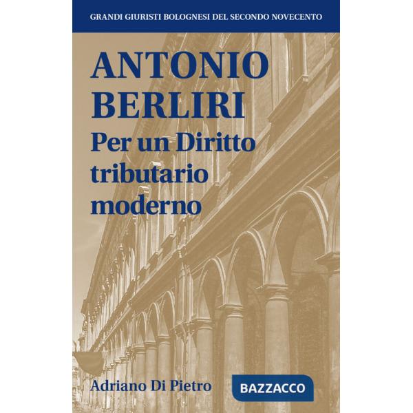 Antonio Berliri. Per un diritto tributario moderno