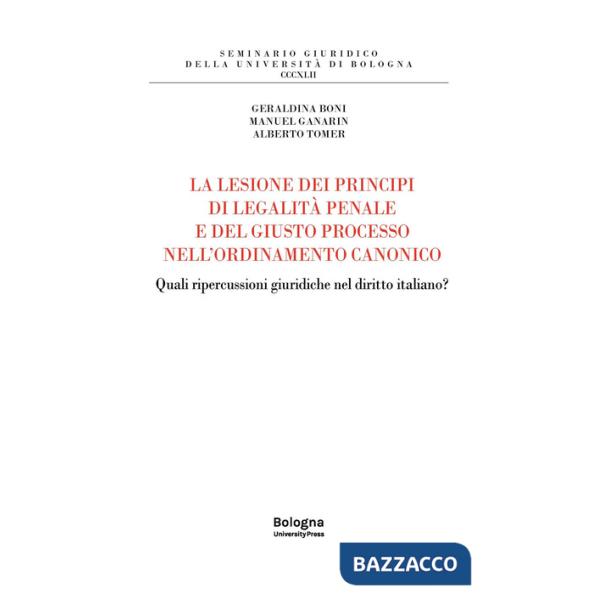 Lesione dei principi di legalità penale e del giusto processo nell'ordinamento canonico. Quali ripercussioni giuridiche nel diri