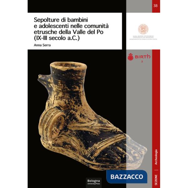 Sepolture di bambini e adolescenti nelle comunità etrusche della Valle del Po (IX-III secolo a.C.)