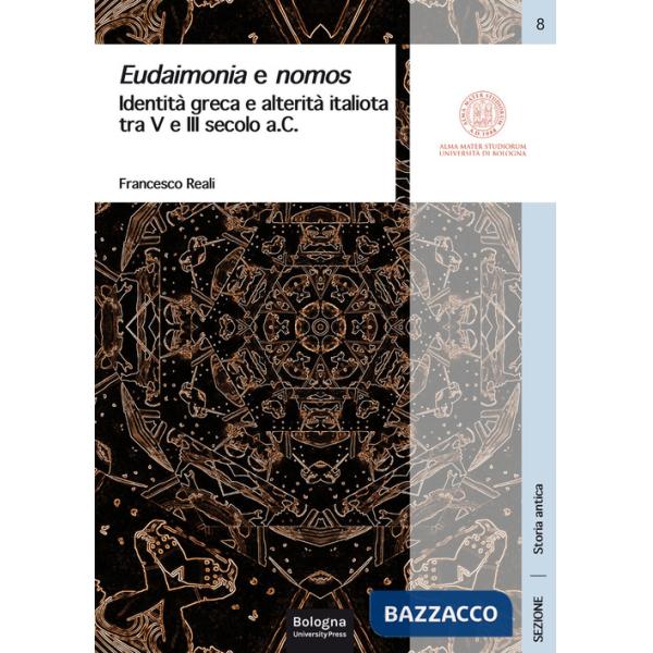 Eudaimonia e nomos. Identità greca e alterità italiota tra V e III secolo a.C.