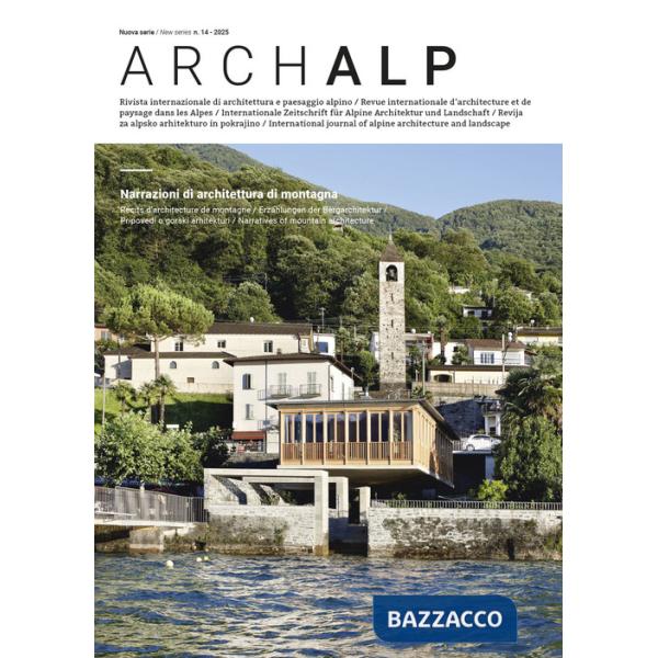 ArchAlp. Rivista internazionale di architettura e paesaggio alpino. Ediz. italiana e inglese (2025). Vol. 14: Narrazioni di arch