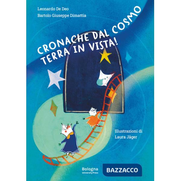 Cronache dal cosmo. Terra in vista! Ediz. illustrata