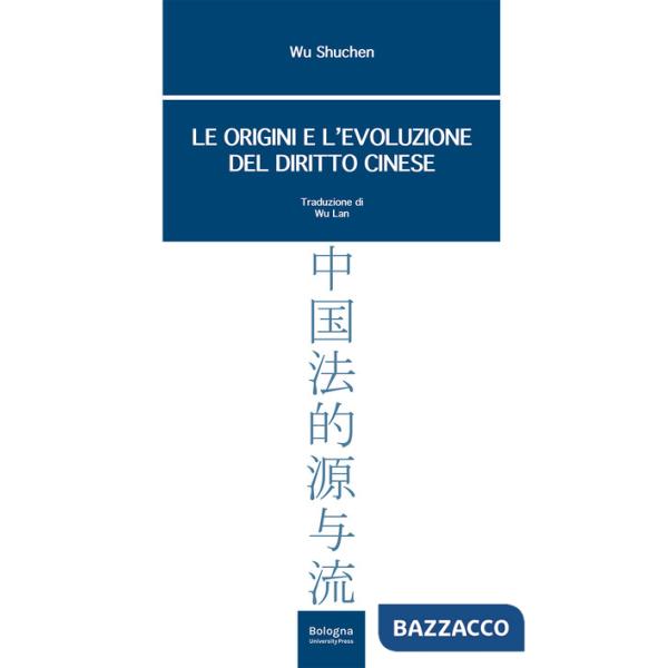 Origini e l'evoluzione del diritto cinese (Le)
