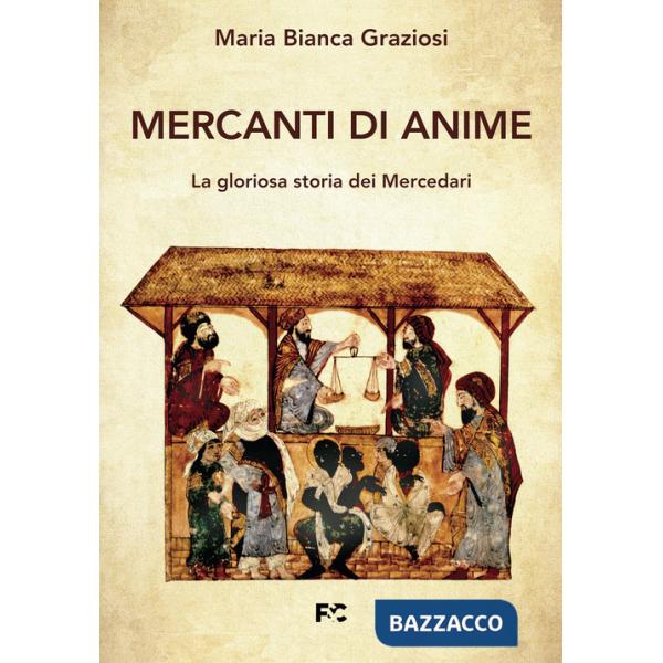 Mercanti di anime. La gloriosa storia dei Mercedari