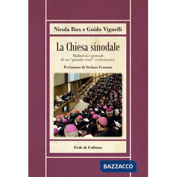 Chiesa sinodale. Malintesi e pericoli di un «grande reset» ecclesiastico (La)