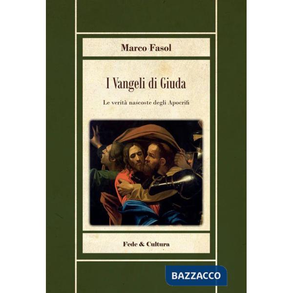 Vangeli di Giuda. Le verità nascoste dei vangeli apocrifi (I)
