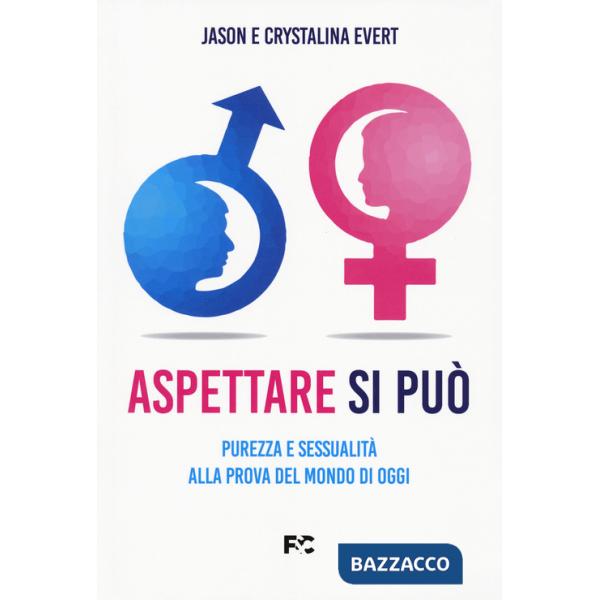 Aspettare si può. Purezza e sessualità alla prova del mondo di oggi